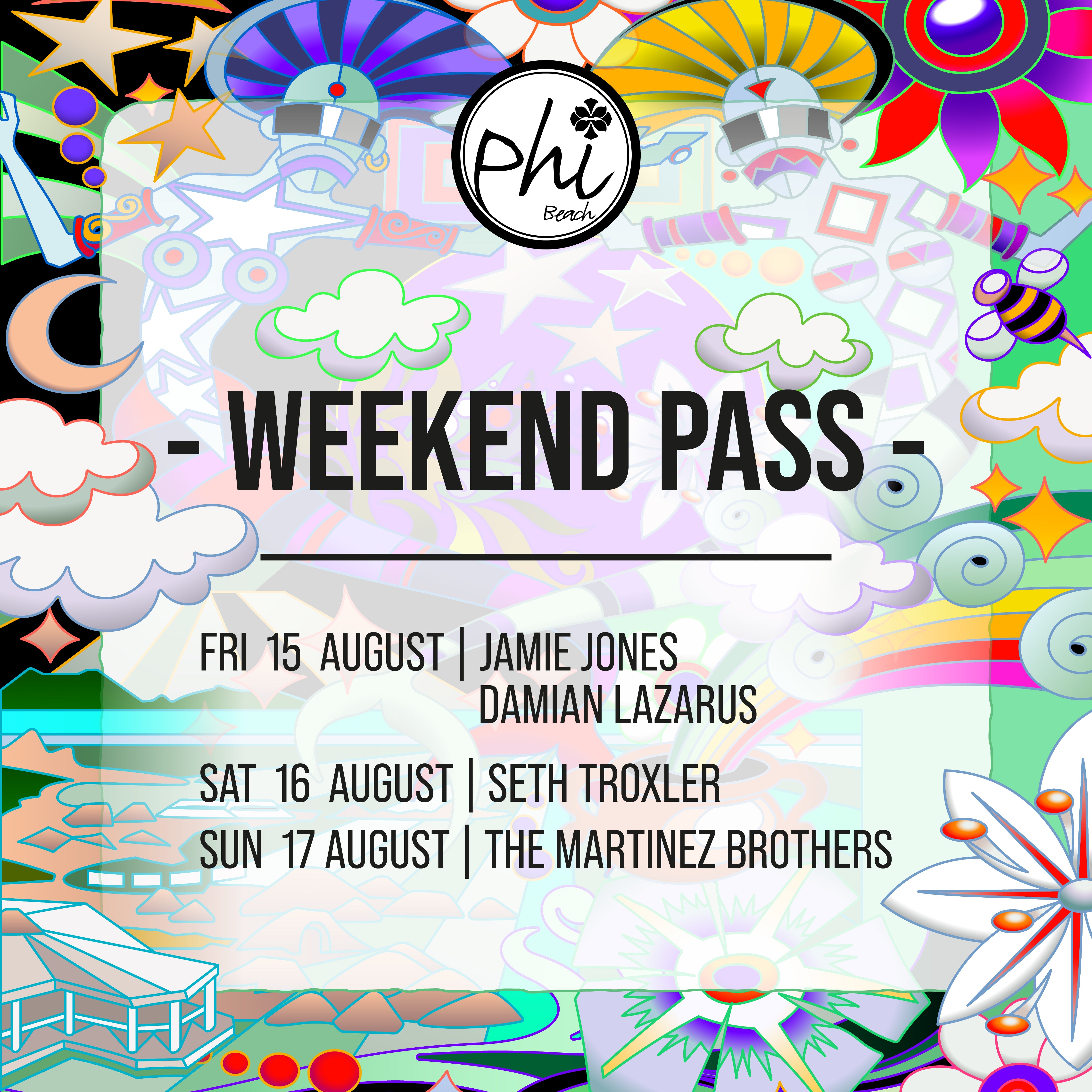 WEEKEND PASS - JAMIE JONES + DAMIAN LAZARUS + SETH TROXLER + THE MARTINEZ BROTHERS | 15-16-17 AUGUST