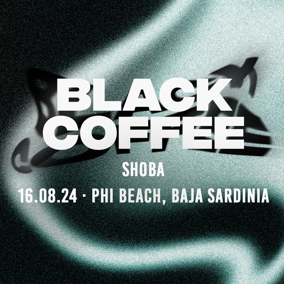 BLACK COFFEE | 16 AUGUST