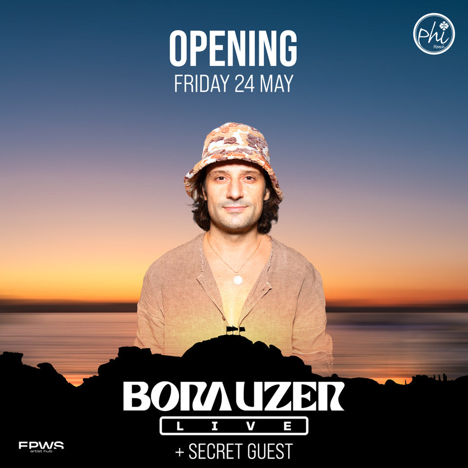 GREAT OPENING: FRIDAY 24 MAY | BORA UZER + SECRET GUEST